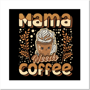 Mama Needs Coffee Posters and Art